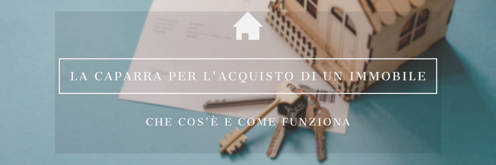 LA CAPARRA PER L’ACQUISTO DI UN IMMOBILE: