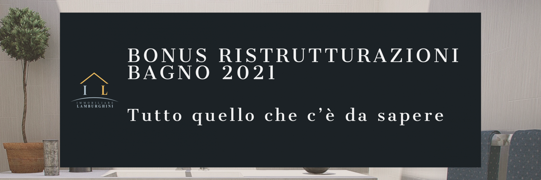 BONUS RISTRUTTURAZIONE BAGNO 2021: